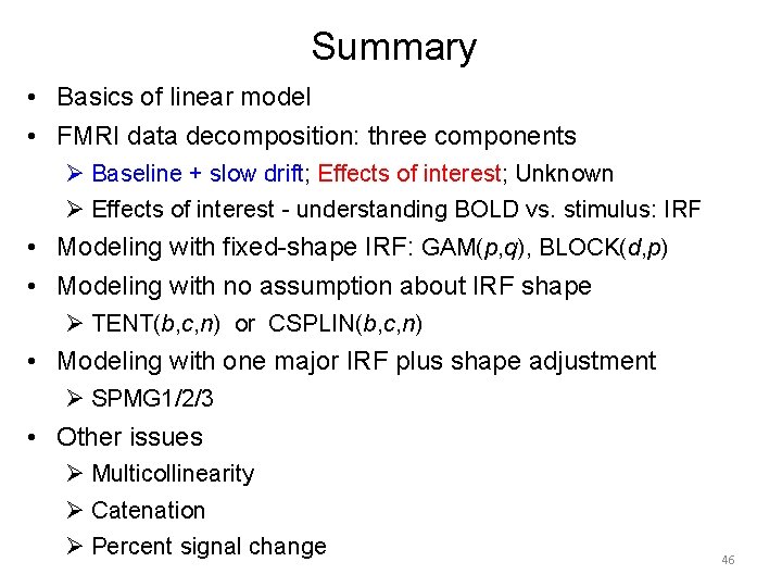 Summary • Basics of linear model • FMRI data decomposition: three components Ø Baseline