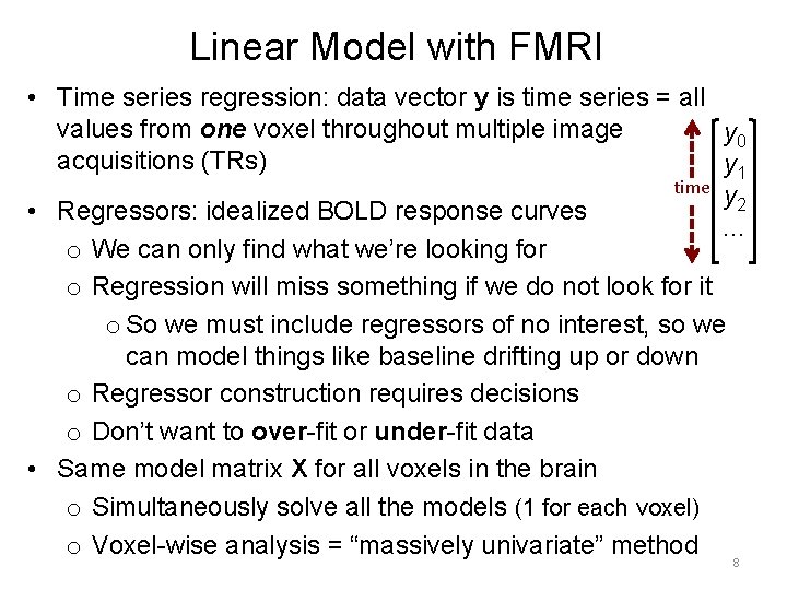 Linear Model with FMRI • Time series regression: data vector y is time series