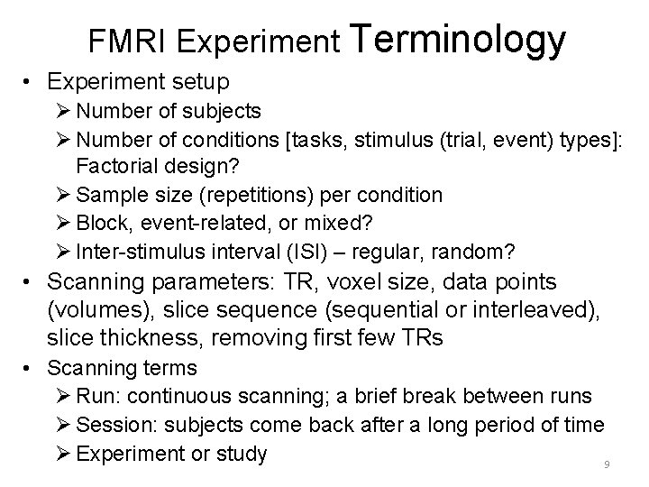FMRI Experiment Terminology • Experiment setup Ø Number of subjects Ø Number of conditions