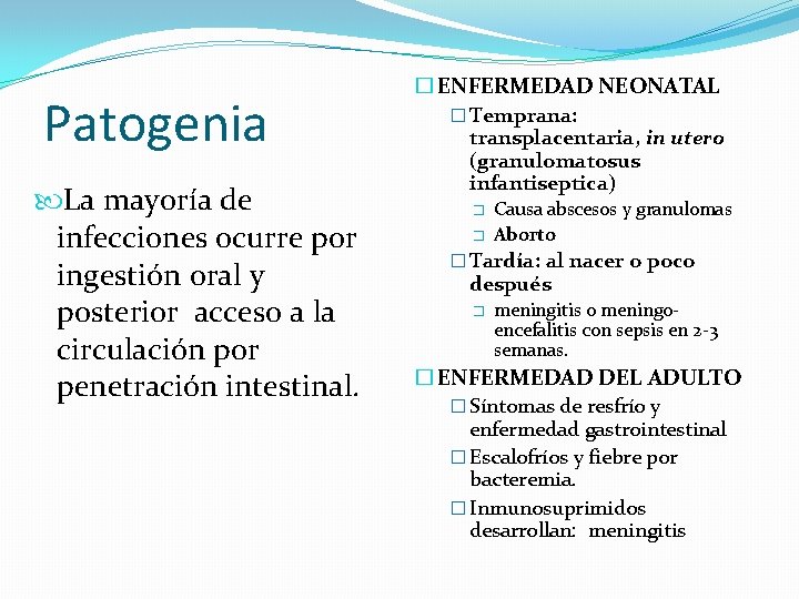 Patogenia La mayoría de infecciones ocurre por ingestión oral y posterior acceso a la