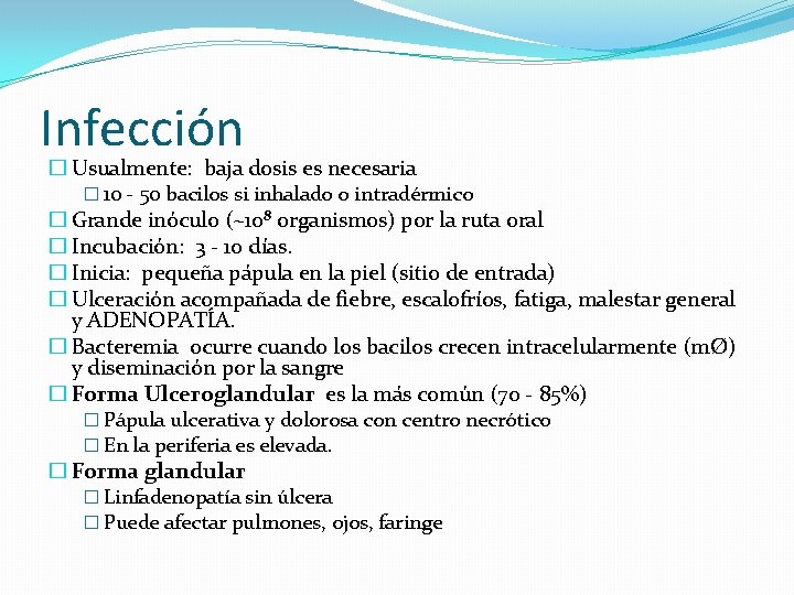 Infección � Usualmente: baja dosis es necesaria � 10 - 50 bacilos si inhalado