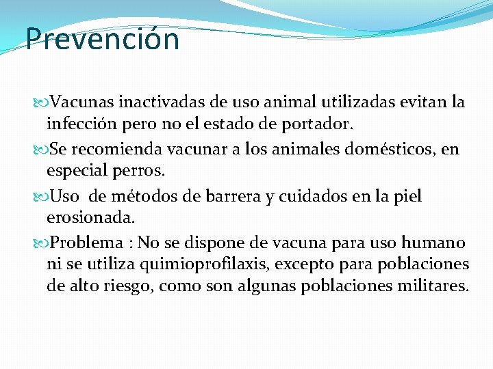 Prevención Vacunas inactivadas de uso animal utilizadas evitan la infección pero no el estado