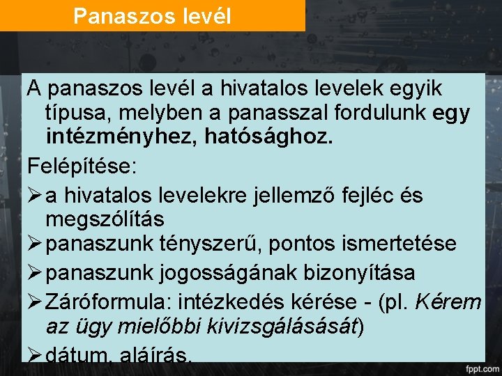 Panaszos levél A panaszos levél a hivatalos levelek egyik típusa, melyben a panasszal fordulunk