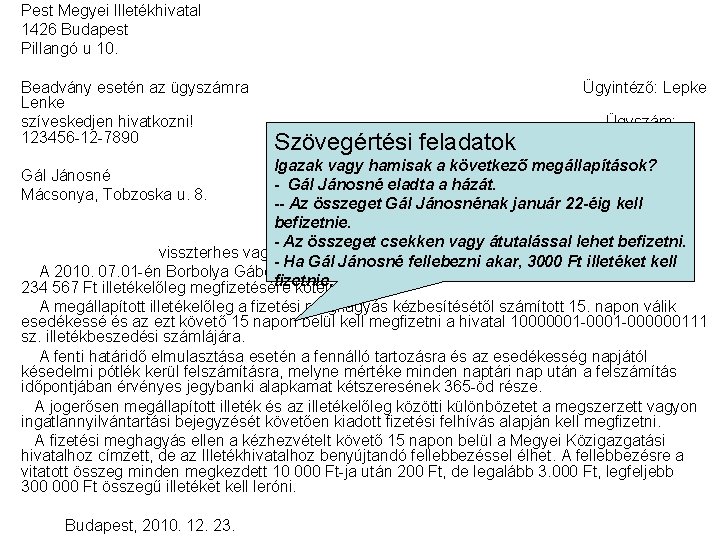 Pest Megyei Illetékhivatal 1426 Budapest Pillangó u 10. Beadvány esetén az ügyszámra Ügyintéző: Lepke