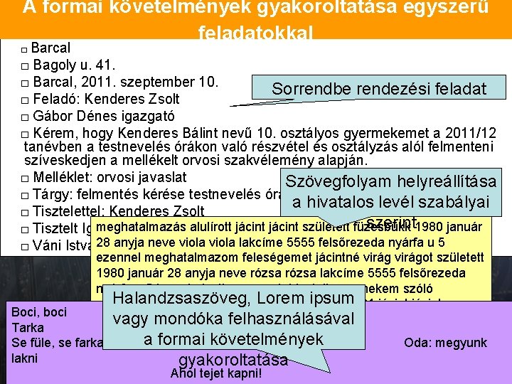 A formai követelmények gyakoroltatása egyszerű feladatokkal □ Barcal □ Bagoly u. 41. □ Barcal,