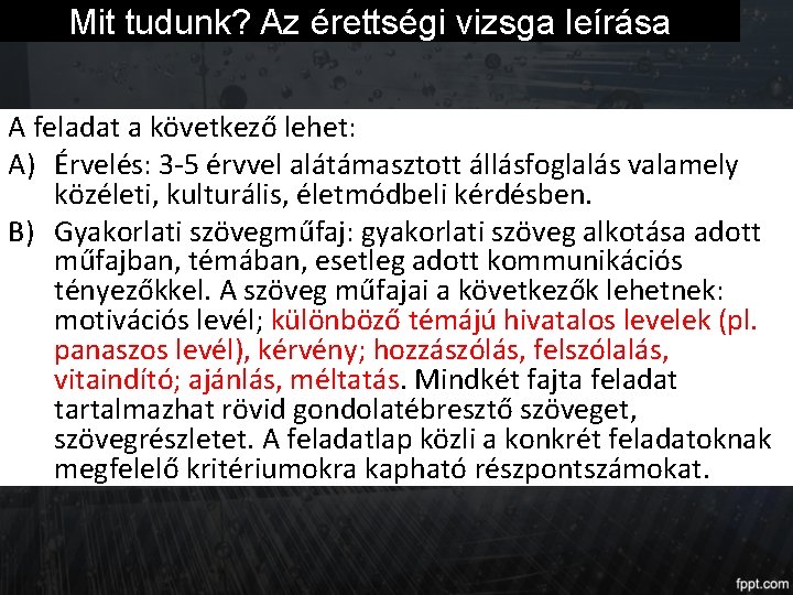 Mit tudunk? Az érettségi vizsga leírása A feladat a következő lehet: A) Érvelés: 3