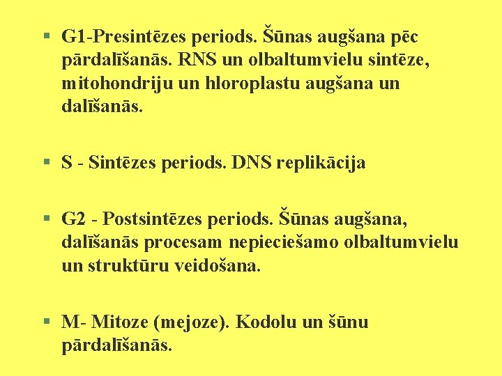 § G 1 -Presintēzes periods. Šūnas augšana pēc pārdalīšanās. RNS un olbaltumvielu sintēze, mitohondriju