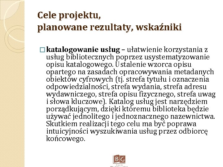  Cele projektu, planowane rezultaty, wskaźniki � katalogowanie usług – ułatwienie korzystania z usług