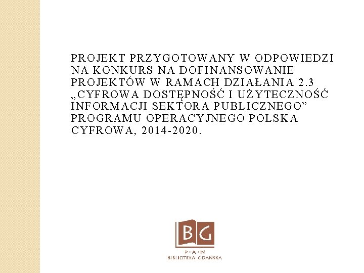 PROJEKT PRZYGOTOWANY W ODPOWIEDZI NA KONKURS NA DOFINANSOWANIE PROJEKTÓW W RAMACH DZIAŁANIA 2. 3