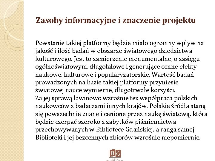 Zasoby informacyjne i znaczenie projektu Powstanie takiej platformy będzie miało ogromny wpływ na jakość