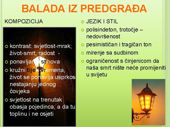 BALADA IZ PREDGRAĐA KOMPOZICIJA JEZIK I STIL polisindeton, trotočje – nedovršenost pesimističan i tragičan