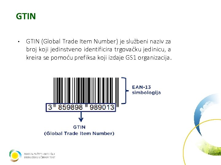 GTIN • GTIN (Global Trade Item Number) je službeni naziv za broj koji jedinstveno