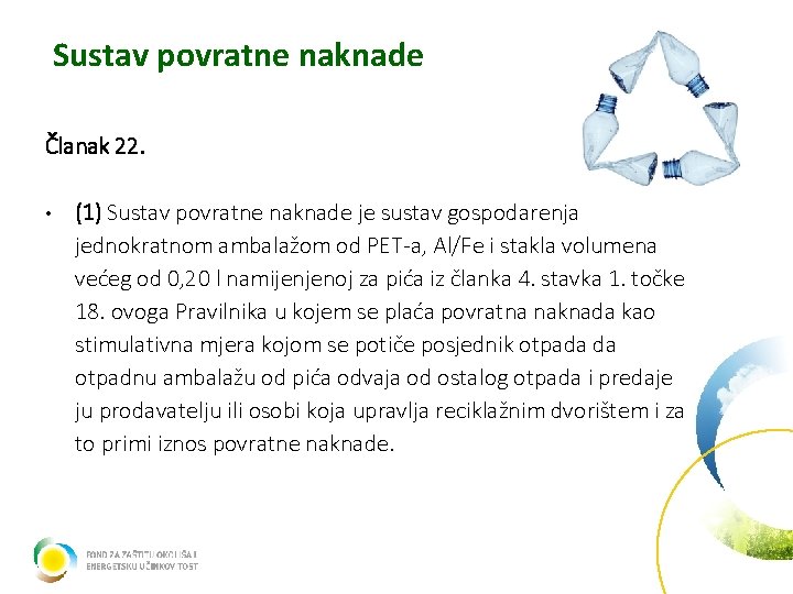 Sustav povratne naknade Članak 22. • (1) Sustav povratne naknade je sustav gospodarenja jednokratnom