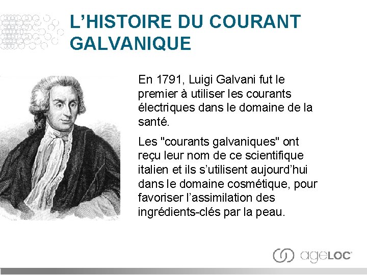 L’HISTOIRE DU COURANT GALVANIQUE En 1791, Luigi Galvani fut le premier à utiliser les