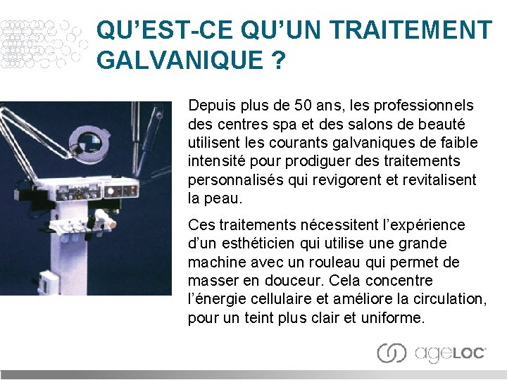 QU’EST-CE QU’UN TRAITEMENT GALVANIQUE ? Depuis plus de 50 ans, les professionnels des centres