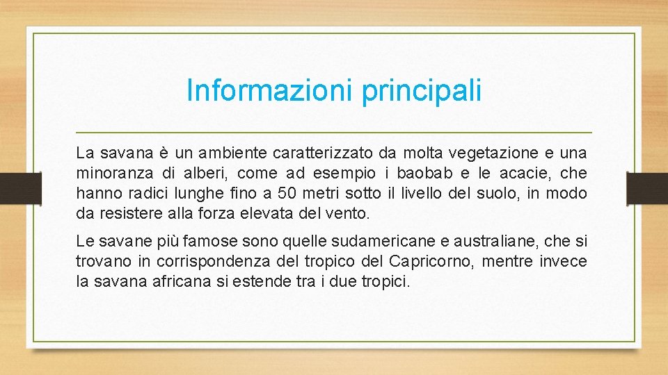 Informazioni principali La savana è un ambiente caratterizzato da molta vegetazione e una minoranza