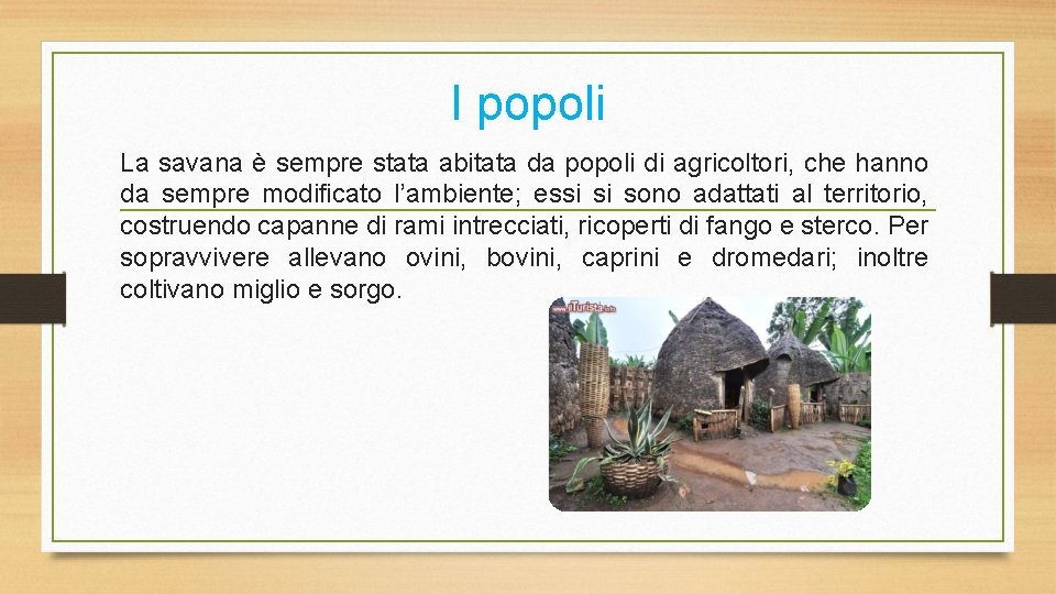 I popoli La savana è sempre stata abitata da popoli di agricoltori, che hanno