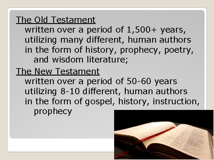 The Old Testament written over a period of 1, 500+ years, utilizing many different,