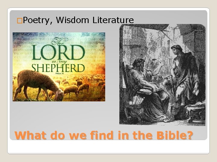 �Poetry, Wisdom Literature What do we find in the Bible? 