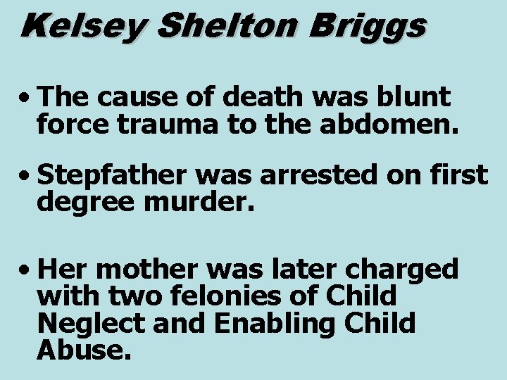 Kelsey Shelton Briggs • The cause of death was blunt force trauma to the