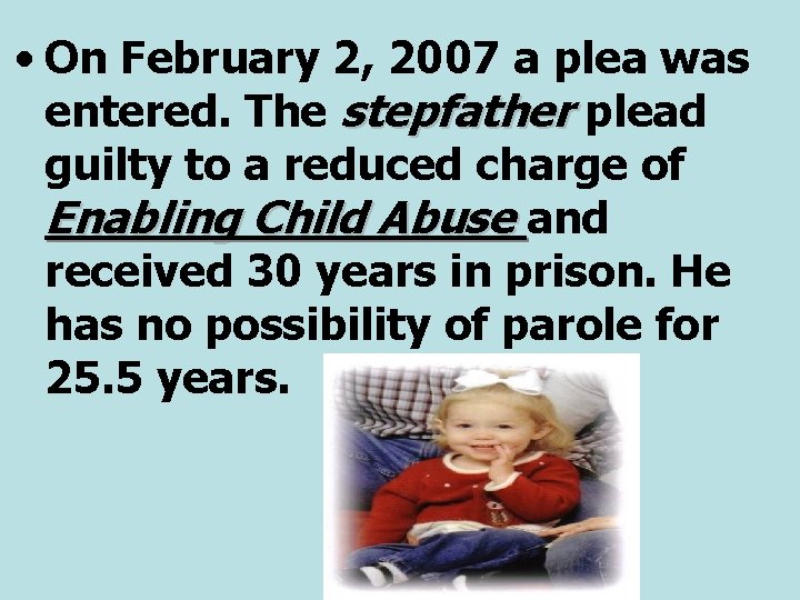  • On February 2, 2007 a plea was entered. The stepfather plead guilty