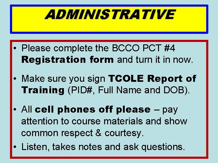 ADMINISTRATIVE • Please complete the BCCO PCT #4 Registration form and turn it in