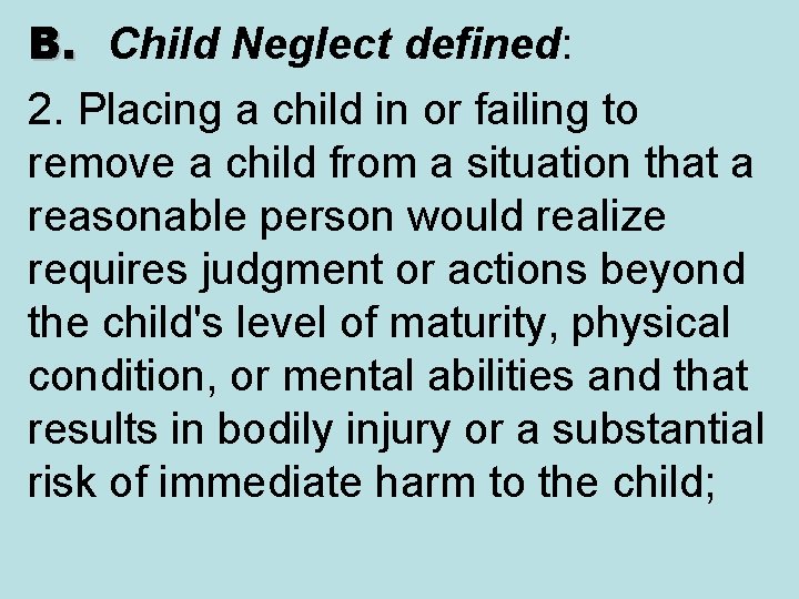 B. Child Neglect defined: 2. Placing a child in or failing to remove a