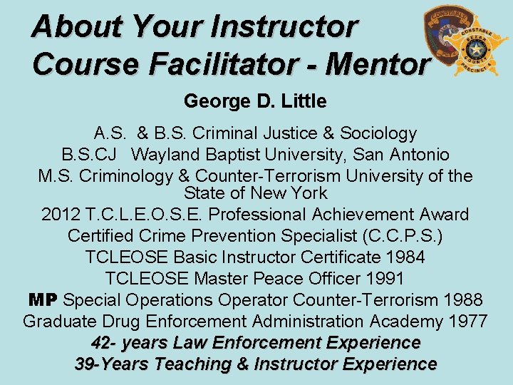 About Your Instructor Course Facilitator - Mentor George D. Little A. S. & B.