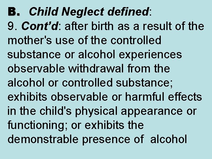 B. Child Neglect defined: 9. Cont’d: after birth as a result of the mother's