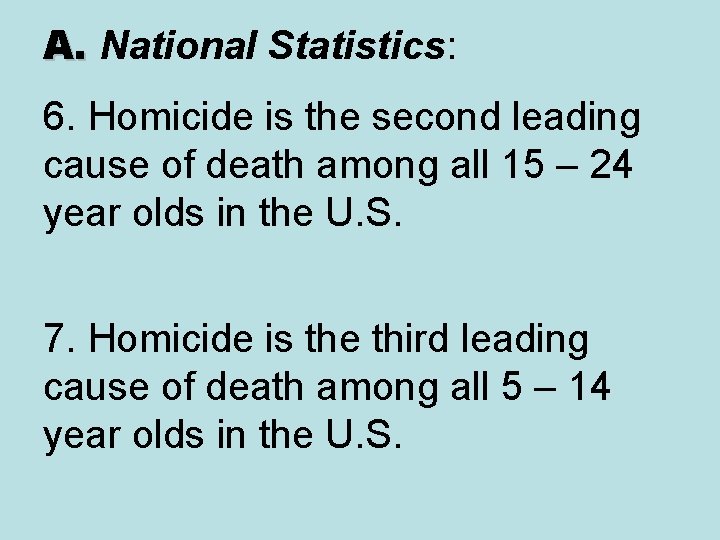 A. National Statistics: A. 6. Homicide is the second leading cause of death among