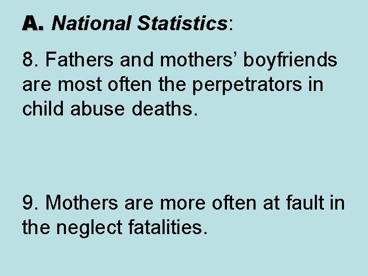 A. National Statistics: A. 8. Fathers and mothers’ boyfriends are most often the perpetrators