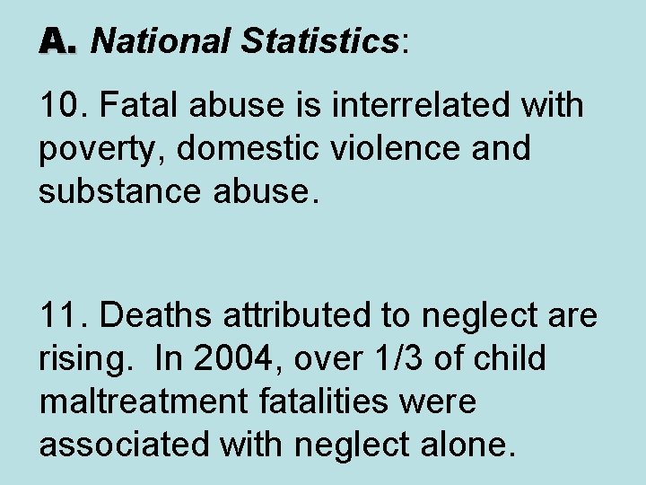 A. National Statistics: A. 10. Fatal abuse is interrelated with poverty, domestic violence and
