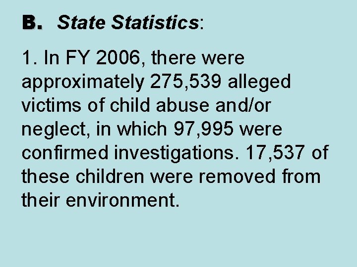 B. State Statistics: 1. In FY 2006, there were approximately 275, 539 alleged victims