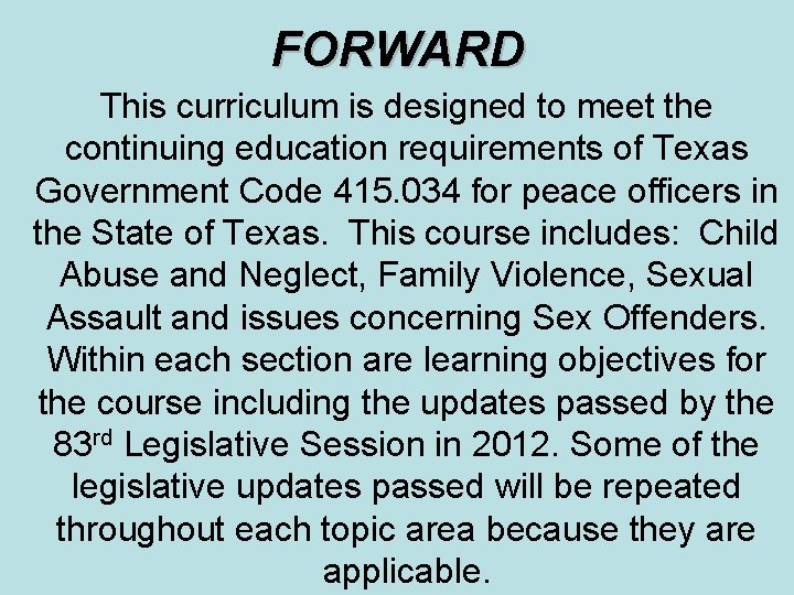 FORWARD This curriculum is designed to meet the continuing education requirements of Texas Government