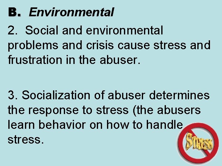 B. Environmental B. 2. Social and environmental problems and crisis cause stress and frustration