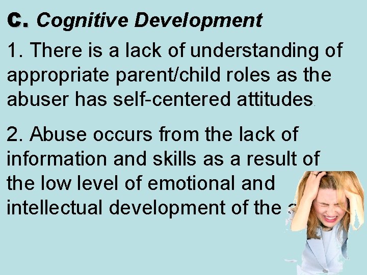 C. Cognitive Development C. 1. There is a lack of understanding of appropriate parent/child