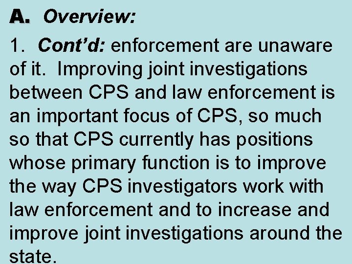 A. Overview: A. 1. Cont’d: enforcement are unaware of it. Improving joint investigations between