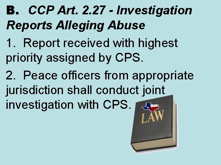 B. CCP Art. 2. 27 - Investigation Reports Alleging Abuse 1. Report received with