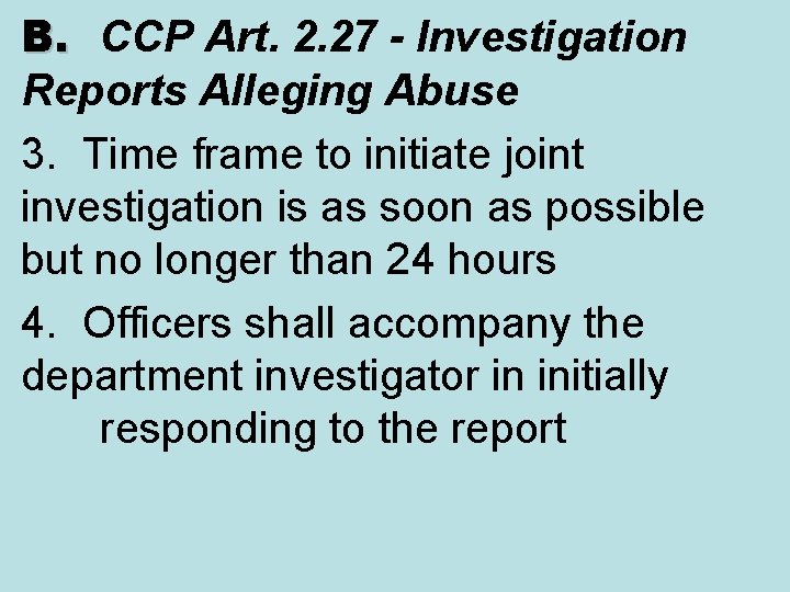 B. CCP Art. 2. 27 - Investigation Reports Alleging Abuse 3. Time frame to