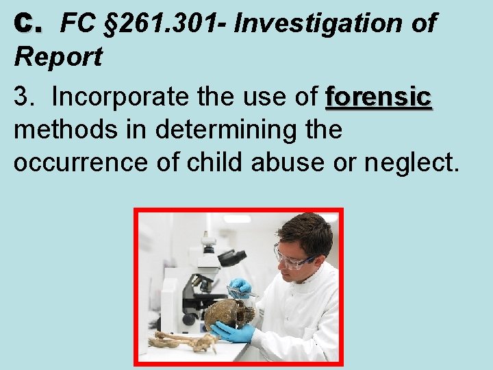 C. FC § 261. 301 - Investigation of C. Report 3. Incorporate the use