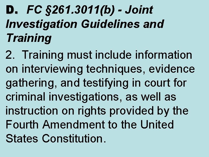 D. FC § 261. 3011(b) - Joint Investigation Guidelines and Training 2. Training must