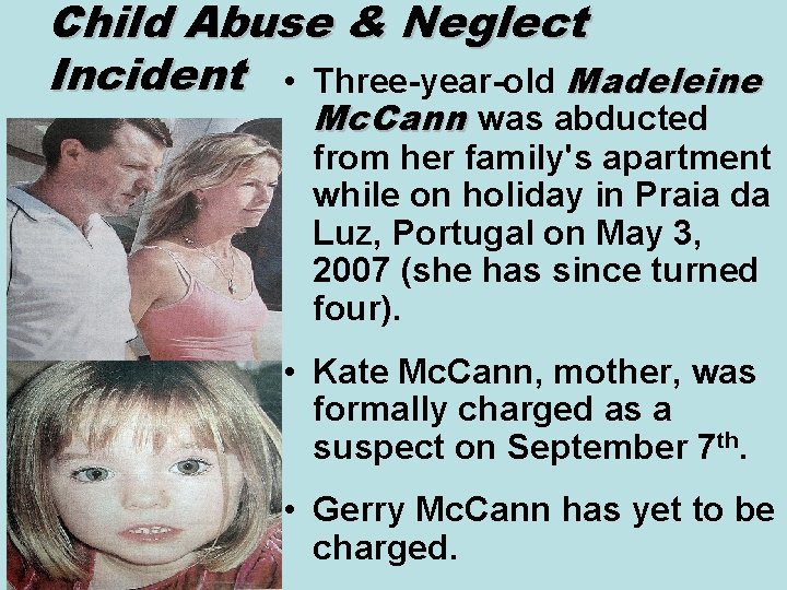 Child Abuse & Neglect Incident • Three-year-old Madeleine Mc. Cann was abducted from her