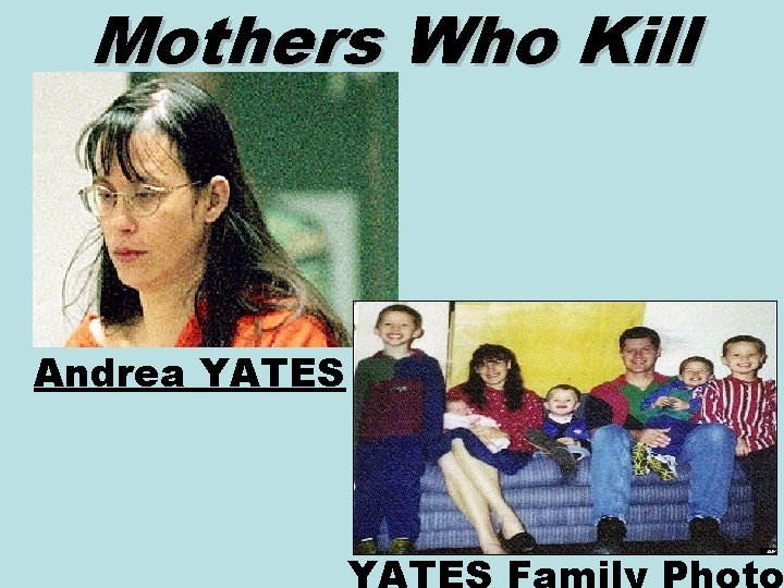 Mothers Who Kill Andrea YATES 