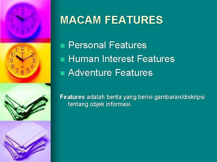 MACAM FEATURES Personal Features n Human Interest Features n Adventure Features n Features adalah