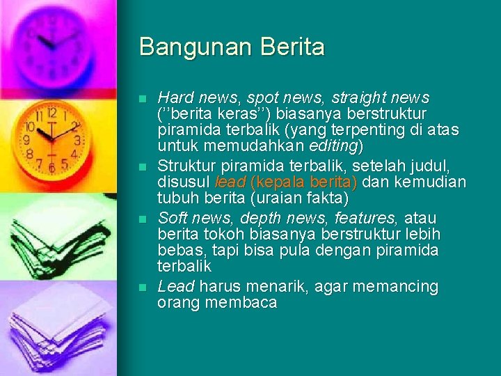 Bangunan Berita n n Hard news, spot news, straight news (’’berita keras’’) biasanya berstruktur