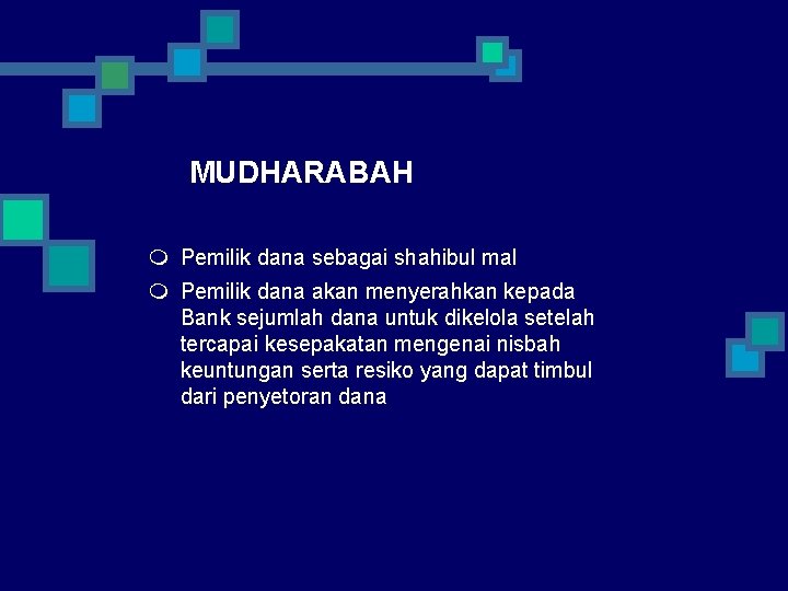 MUDHARABAH m Pemilik dana sebagai shahibul mal m Pemilik dana akan menyerahkan kepada Bank