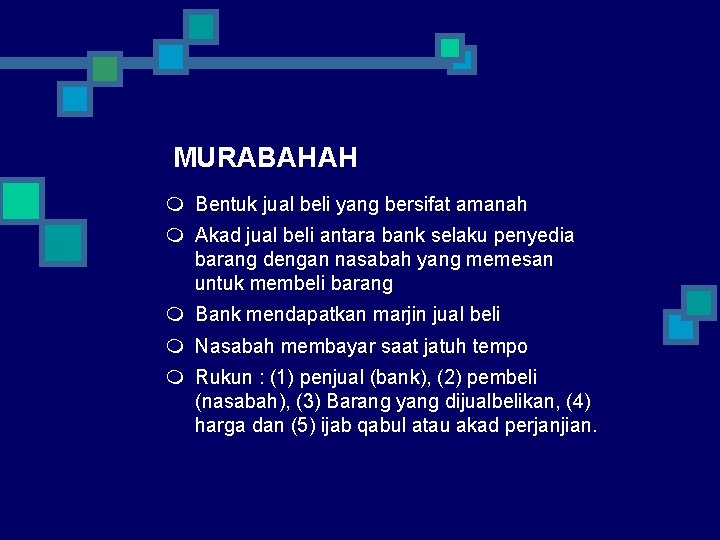 MURABAHAH m Bentuk jual beli yang bersifat amanah m Akad jual beli antara bank