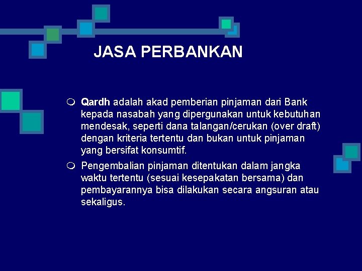 JASA PERBANKAN m Qardh adalah akad pemberian pinjaman dari Bank kepada nasabah yang dipergunakan