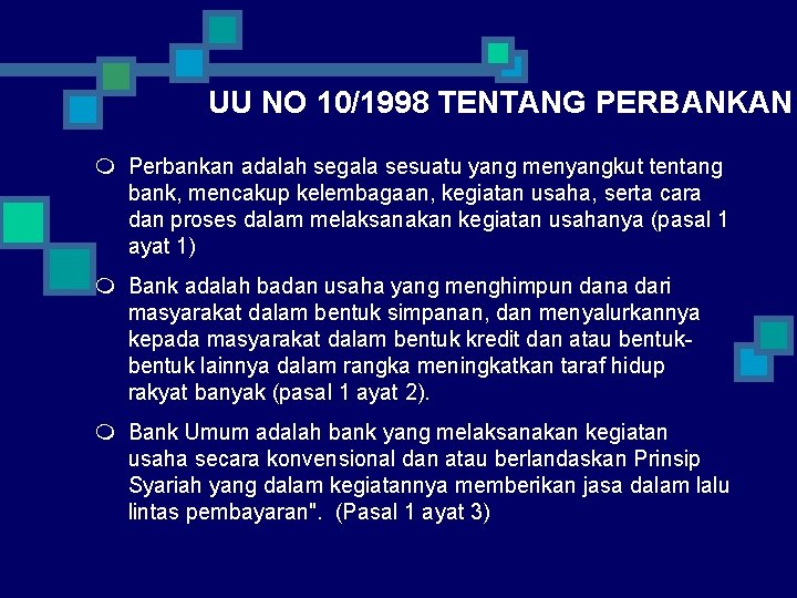 UU NO 10/1998 TENTANG PERBANKAN m Perbankan adalah segala sesuatu yang menyangkut tentang bank,