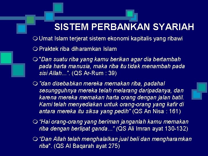 SISTEM PERBANKAN SYARIAH m Umat Islam terjerat sistem ekonomi kapitalis yang ribawi m Praktek